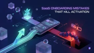 SaaS Onboarding Mistakes That Kill Activation